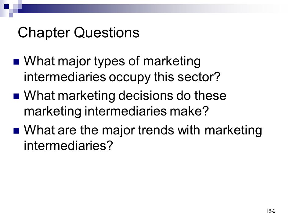 Chapter Questions What major types of marketing intermediaries occupy this sector What marketing decisions do these marketing intermediaries make