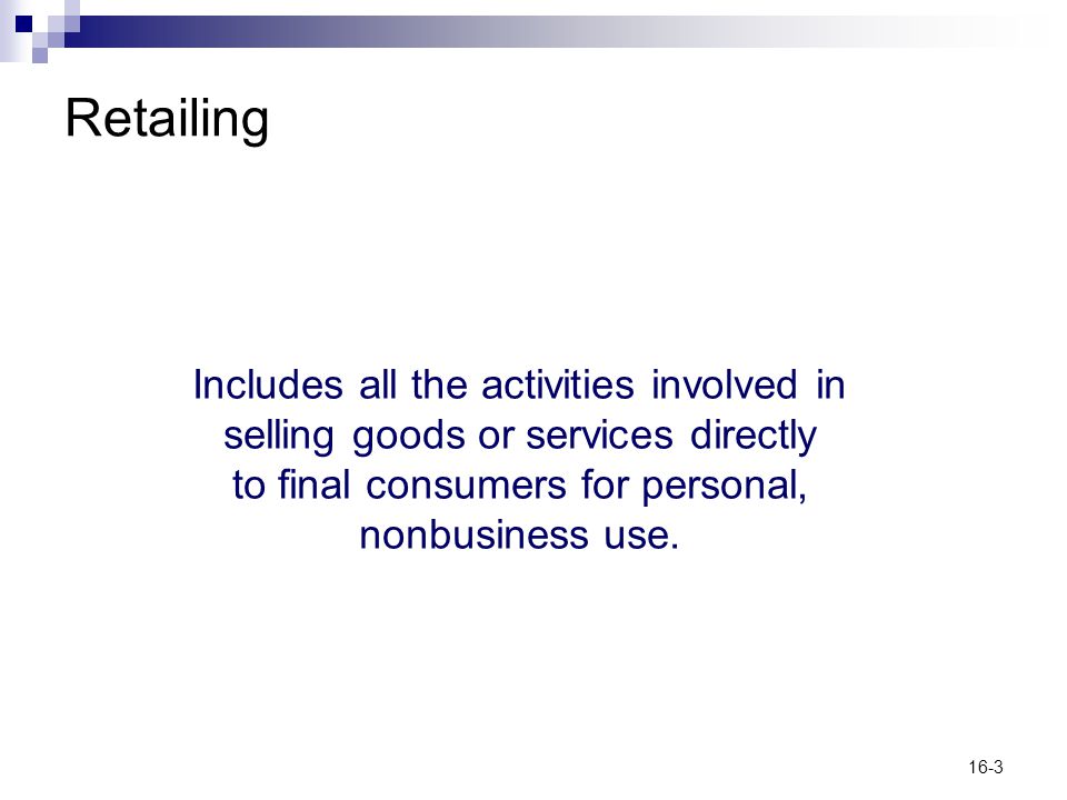 Retailing Includes all the activities involved in