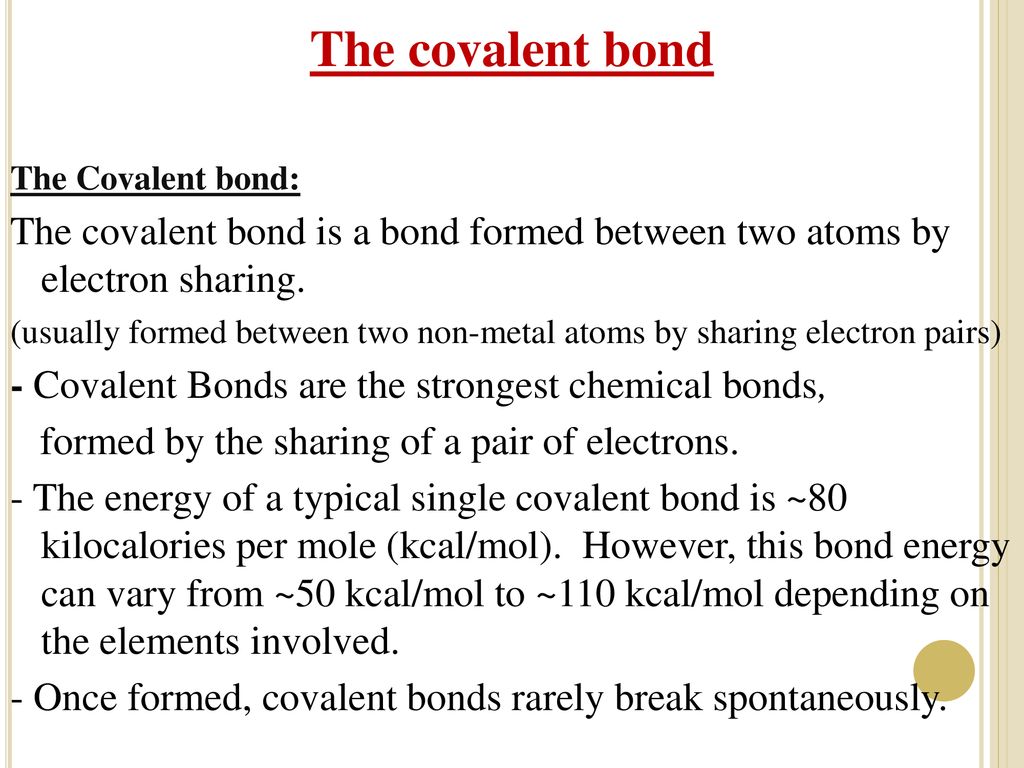 The covalent bond The Covalent bond: The covalent bond is a bond formed between two atoms by electron sharing.
