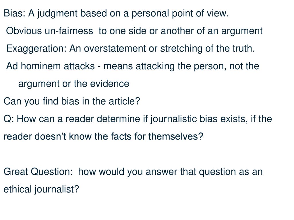 Bias: A judgment based on a personal point of view.