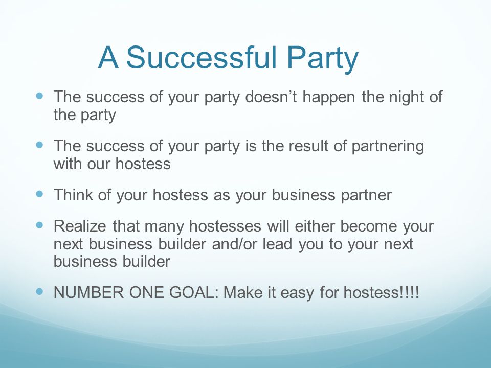 A Successful Party The success of your party doesn’t happen the night of the party.
