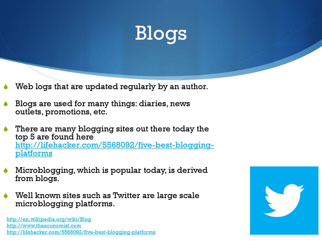 Blogs Web logs that are updated regularly by an author.