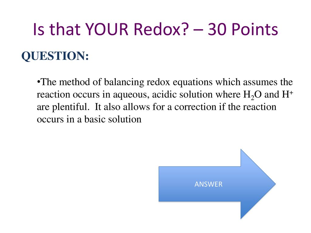 Is that YOUR Redox – 30 Points