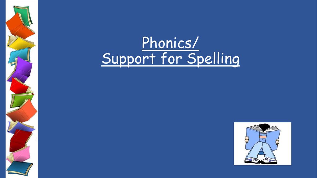 Phonics/ Support for Spelling