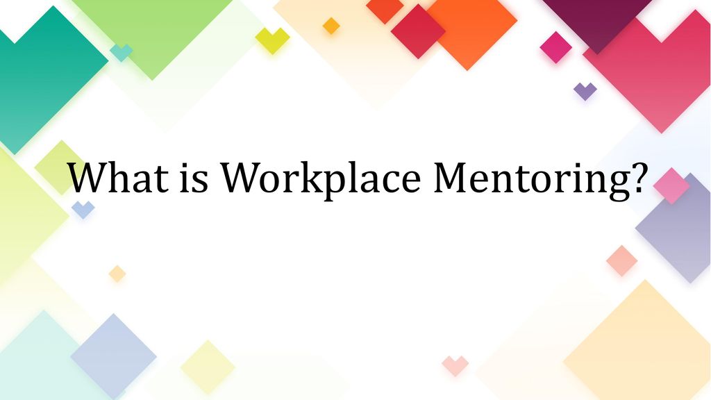 What is Workplace Mentoring