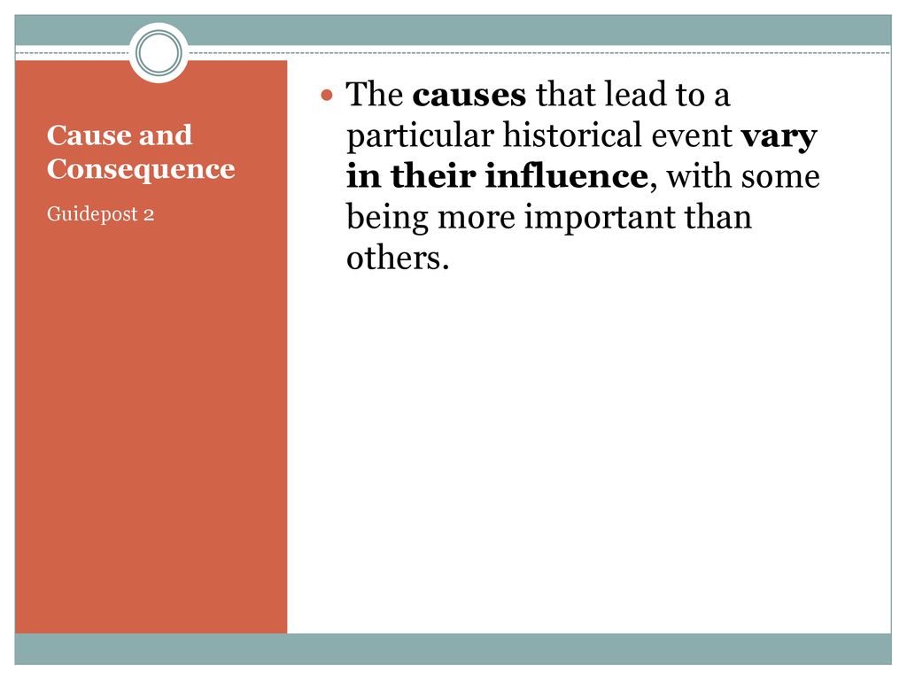The causes that lead to a particular historical event vary in their influence, with some being more important than others.