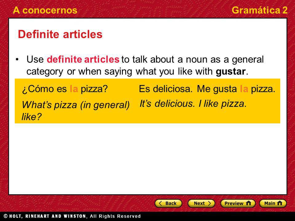 Definite articles Use definite articles to talk about a noun as a general category or when saying what you like with gustar.