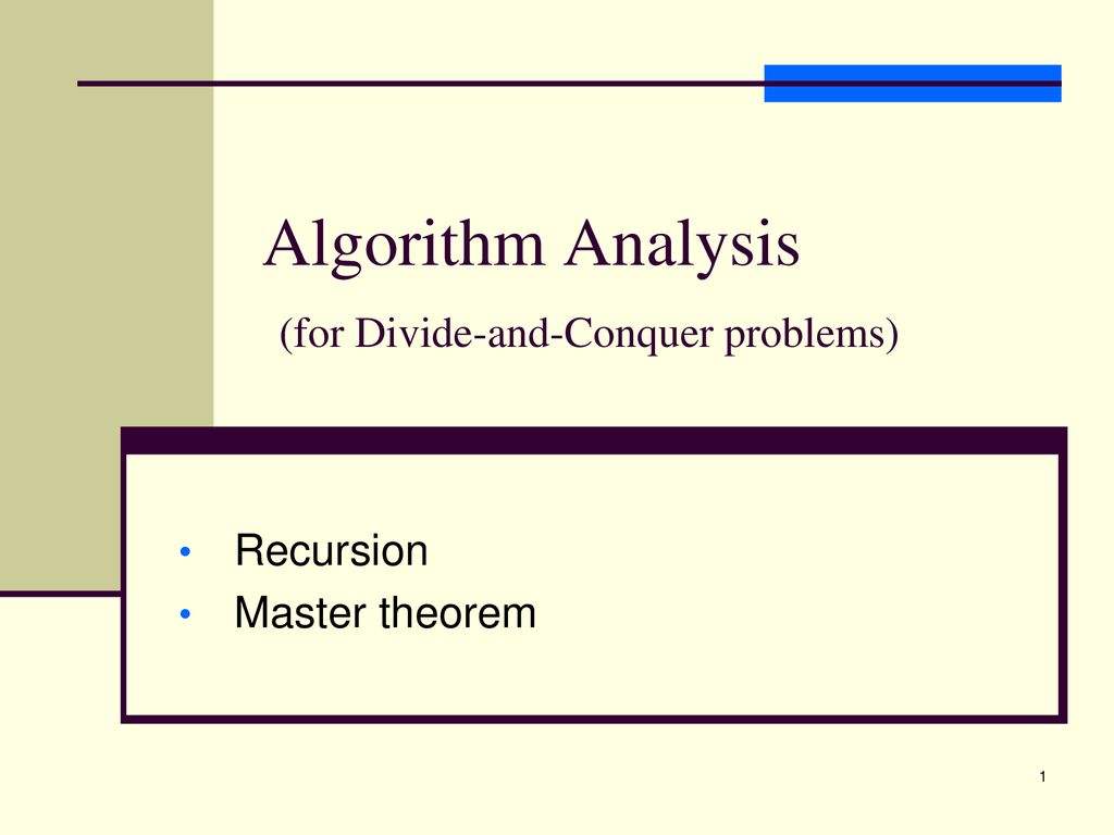 Algorithm Analysis (for Divide-and-Conquer problems) - ppt download