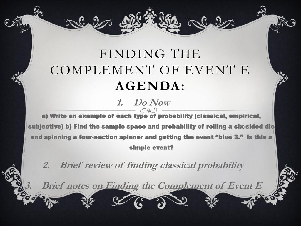 Finding the Complement of Event E AGENDA: