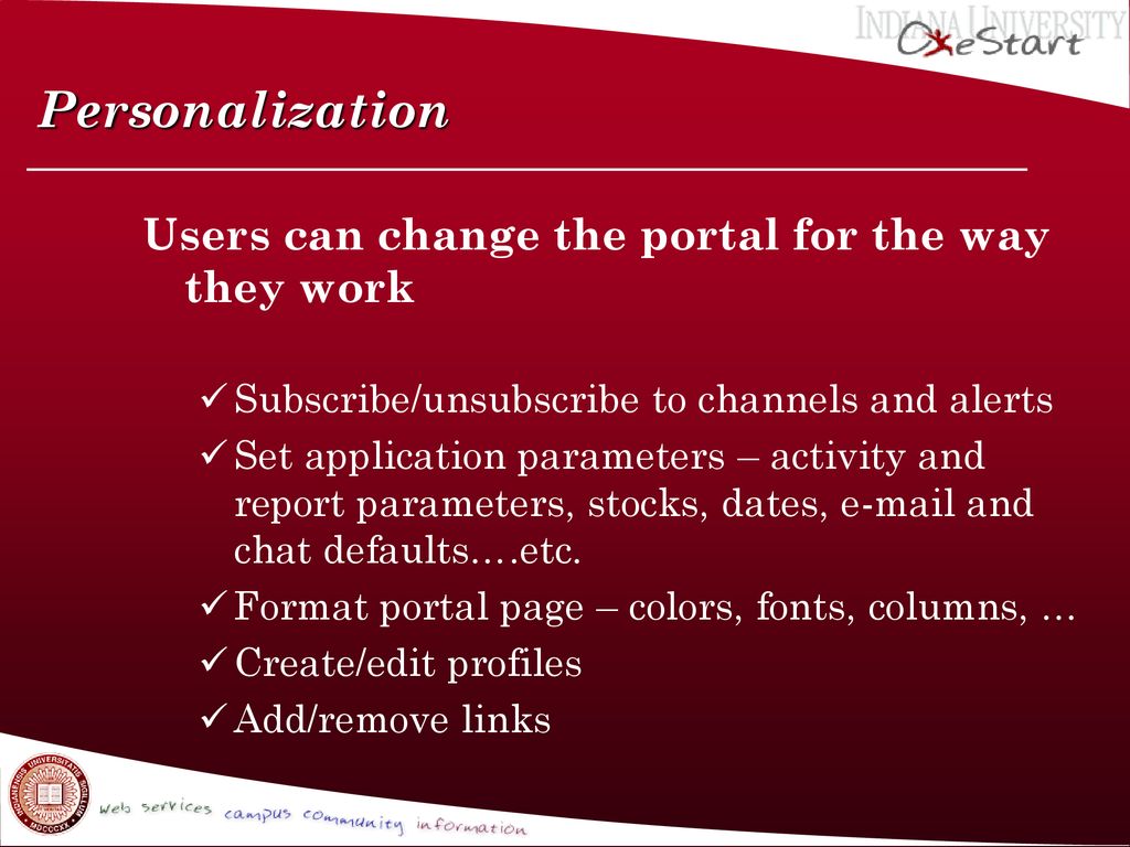 Personalization Users can change the portal for the way they work