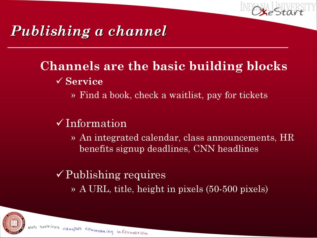 Publishing a channel Channels are the basic building blocks