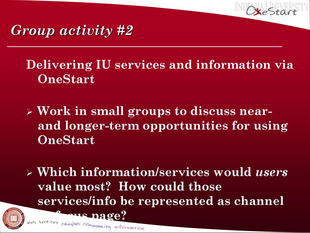 Group activity #2 Delivering IU services and information via OneStart