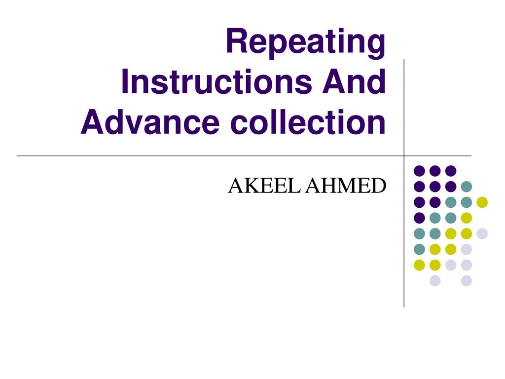 Repeating Instructions And Advance collection - ppt download