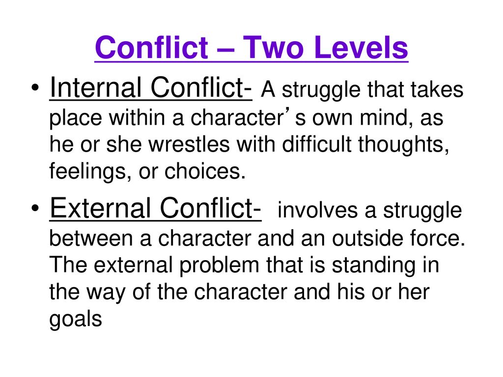 Conflict Conflict is the dramatic struggle between two forces in a ...