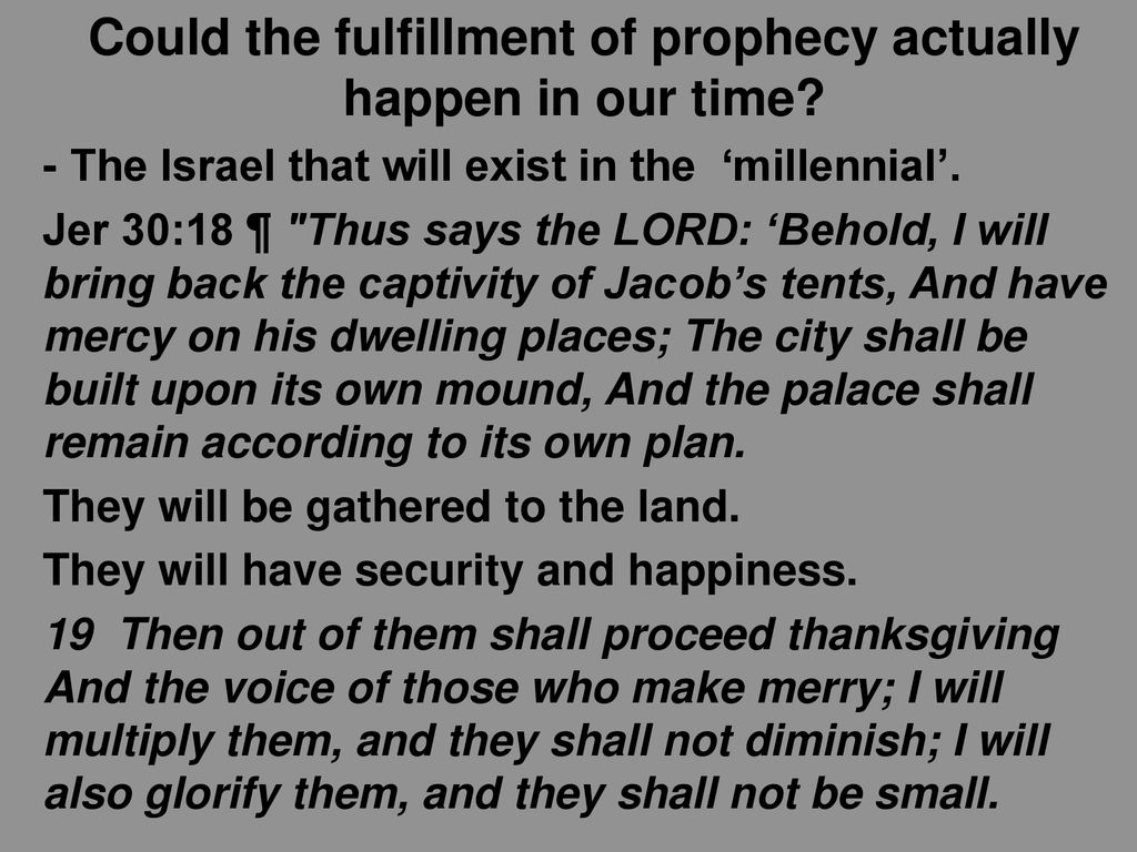 Could the fulfillment of prophecy actually happen in our time