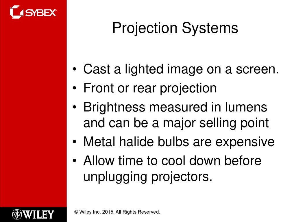 Projection Systems Cast a lighted image on a screen.