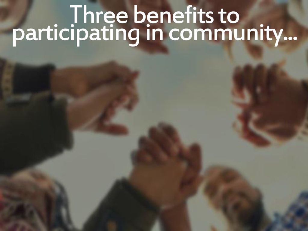 The Benefits Of Community - Ppt Download