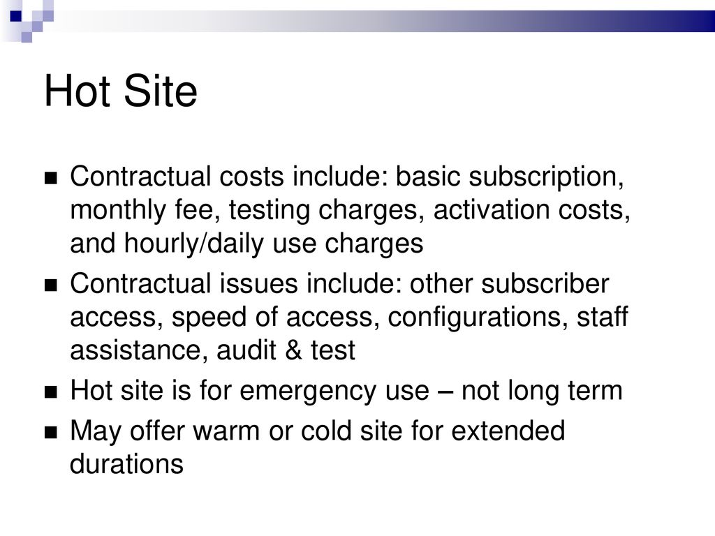 Hot Site Contractual costs include: basic subscription, monthly fee, testing charges, activation costs, and hourly/daily use charges.