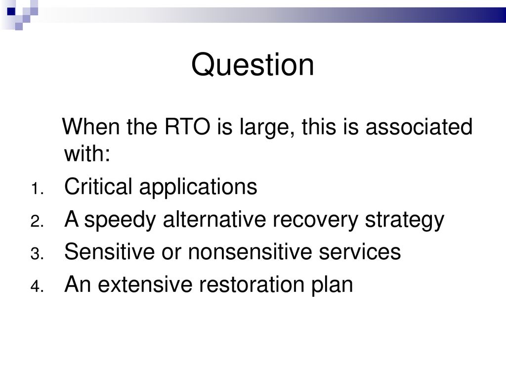 Question When the RTO is large, this is associated with: