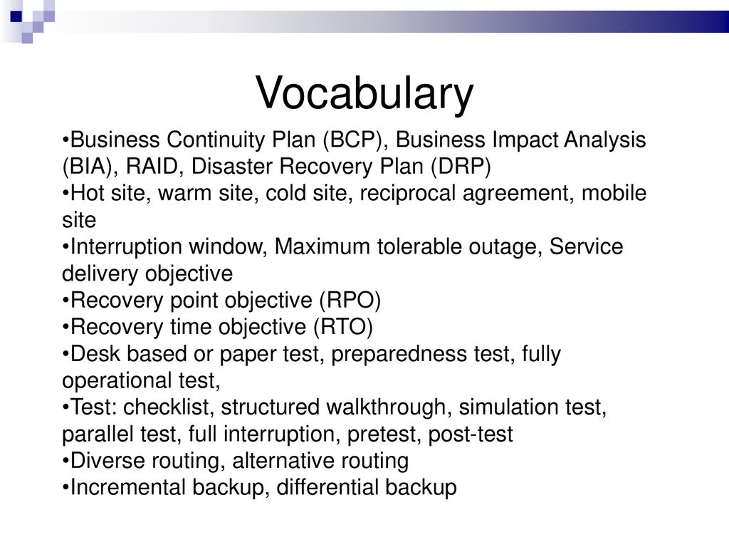Vocabulary Business Continuity Plan (BCP), Business Impact Analysis (BIA), RAID, Disaster Recovery Plan (DRP)