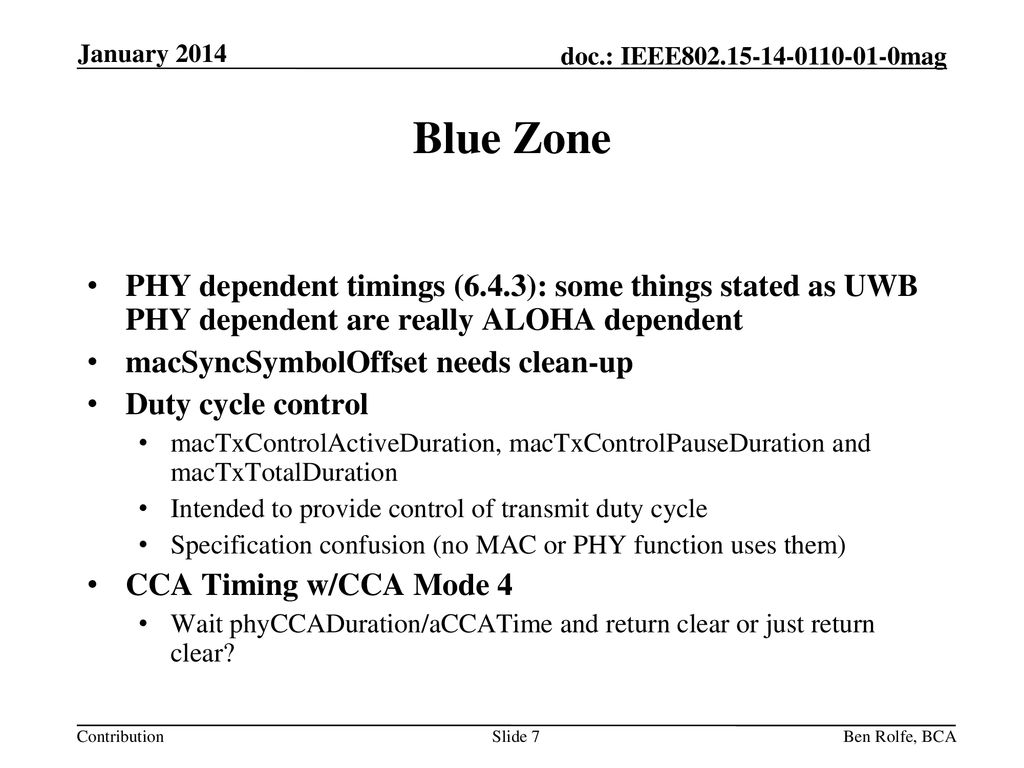 January 2014 Blue Zone. PHY dependent timings (6.4.3): some things stated as UWB PHY dependent are really ALOHA dependent.