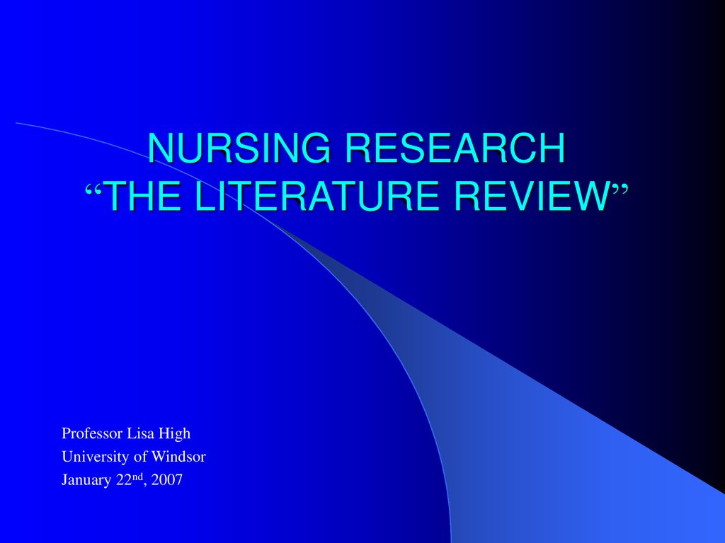 NURSING RESEARCH THE LITERATURE REVIEW