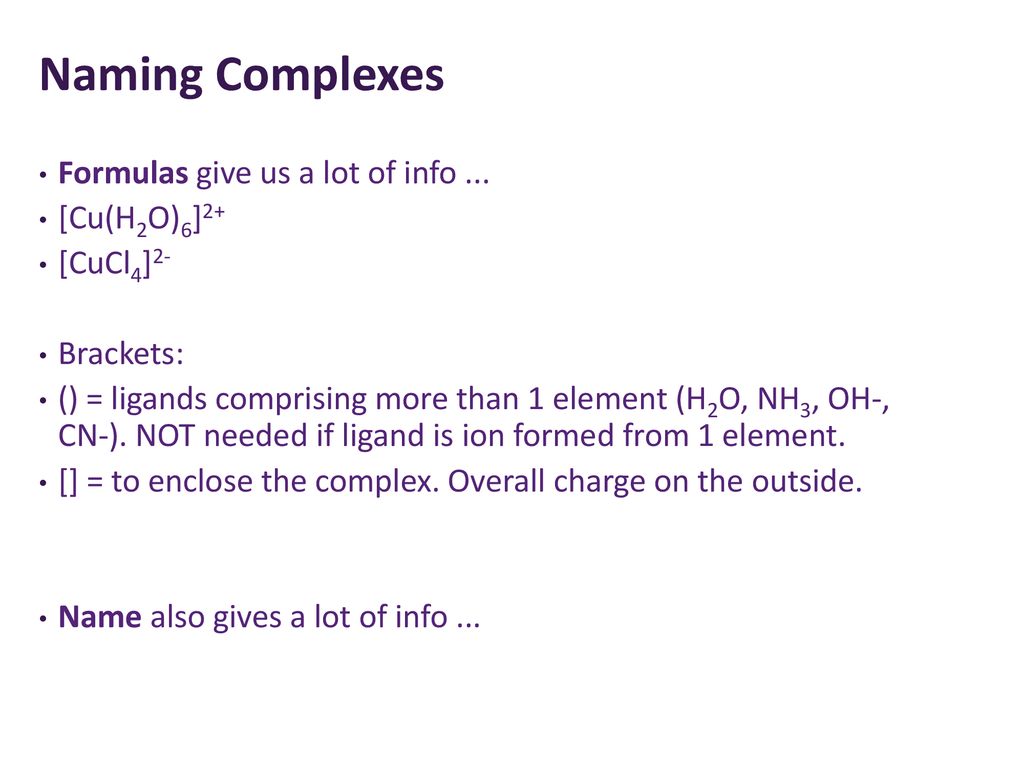 Naming Complexes Formulas give us a lot of info ... [Cu(H2O)6]2+