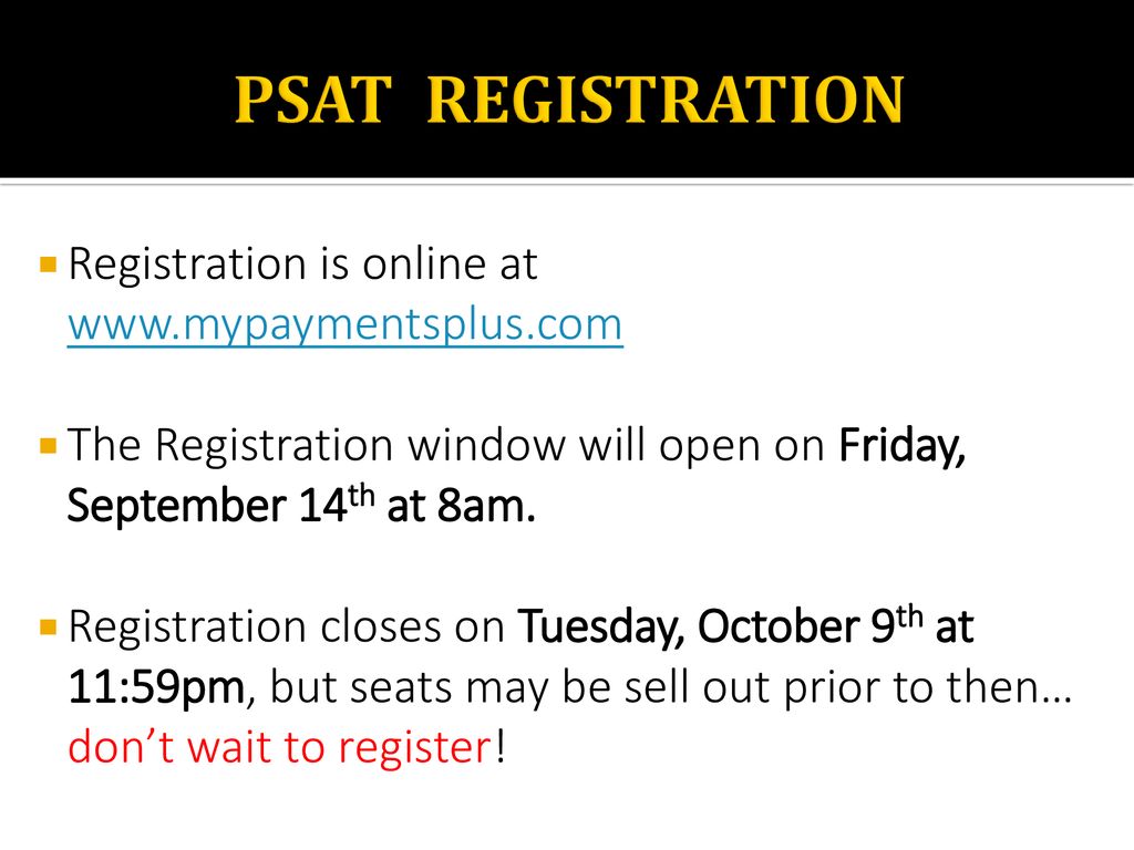 PSAT REGISTRATION Registration is online at