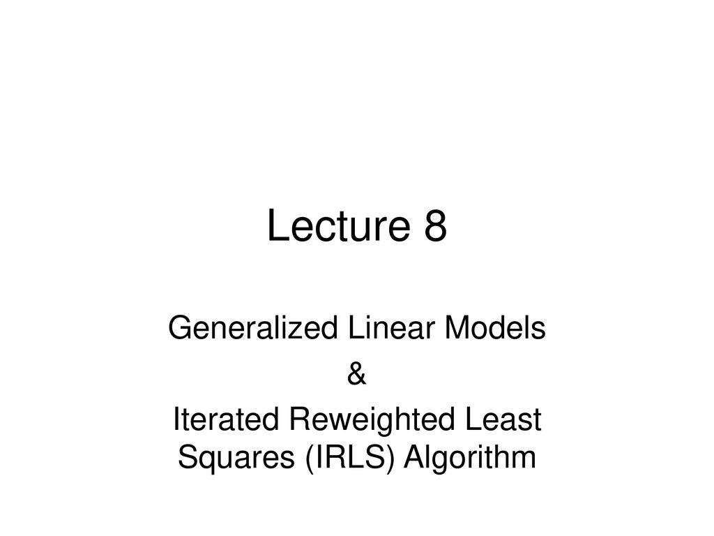 Lecture 8 generalized linear models ppt download