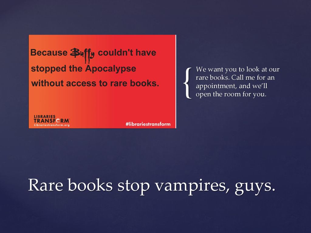 Rare books stop vampires, guys.