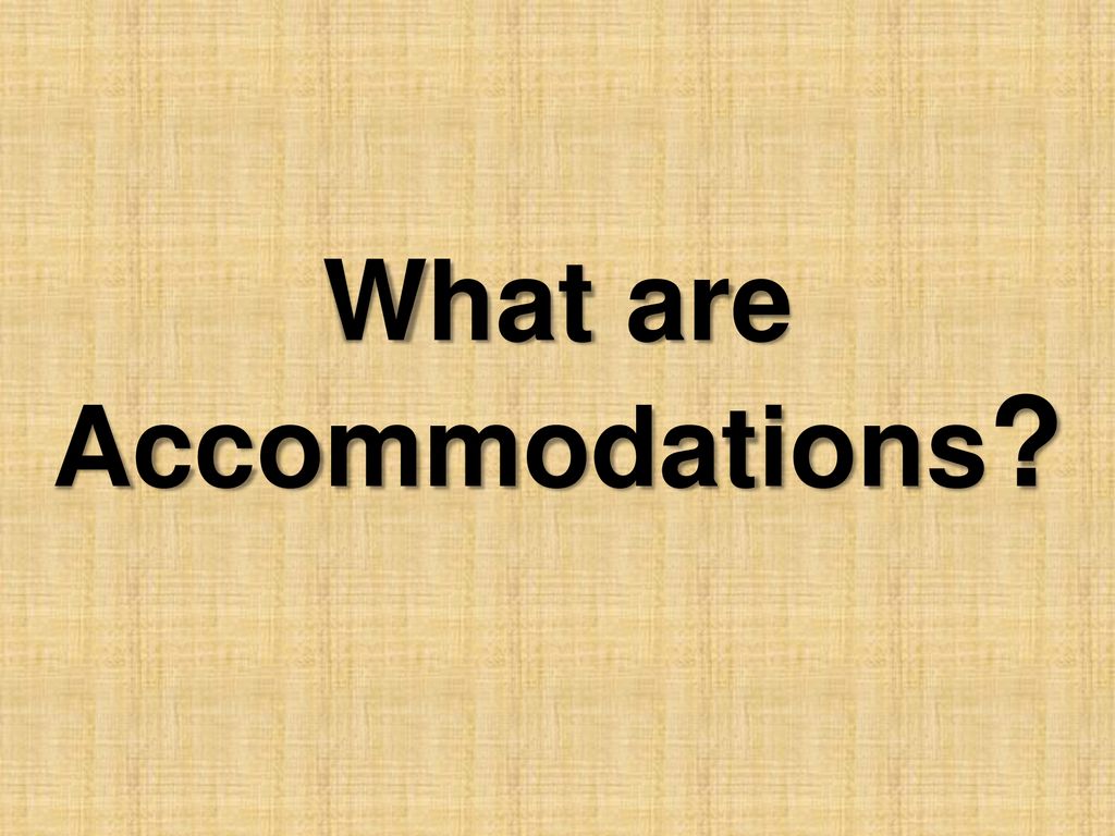 What are Accommodations