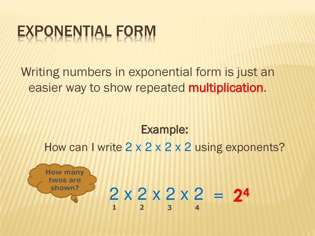 How can I write 2 x 2 x 2 x 2 using exponents