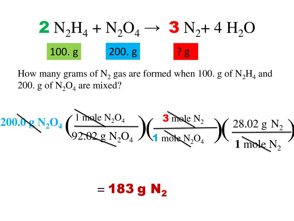 ) ) ( ( ( ) 2 N2H4 + N2O4 → 3 N2+ 4 H2O = 183 g N g 200. g g
