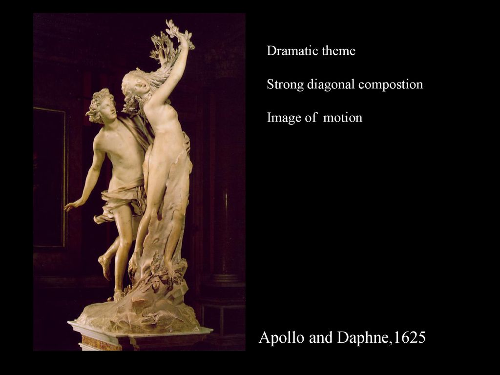 Apollo and Daphne,1625 Dramatic theme Strong diagonal compostion