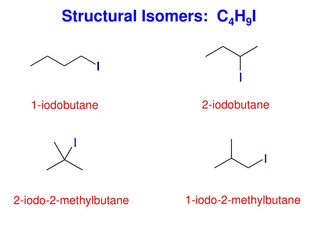 Structural Isomers: C4H9I.