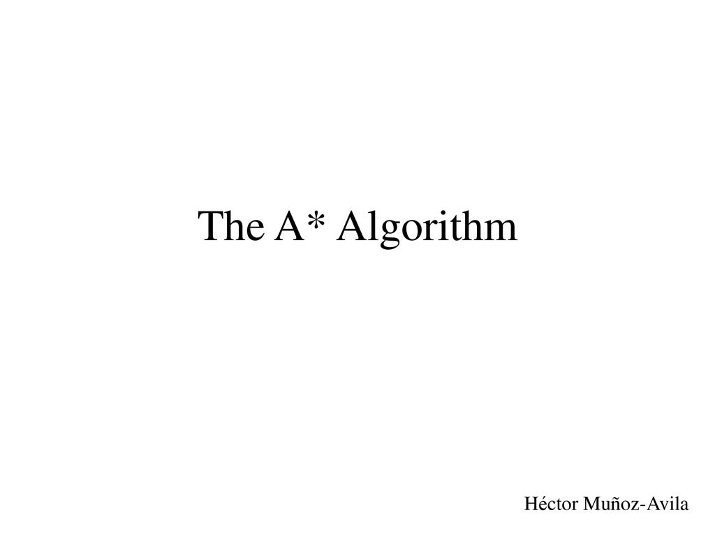 The A* Algorithm Héctor Muñoz-Avila. - ppt download