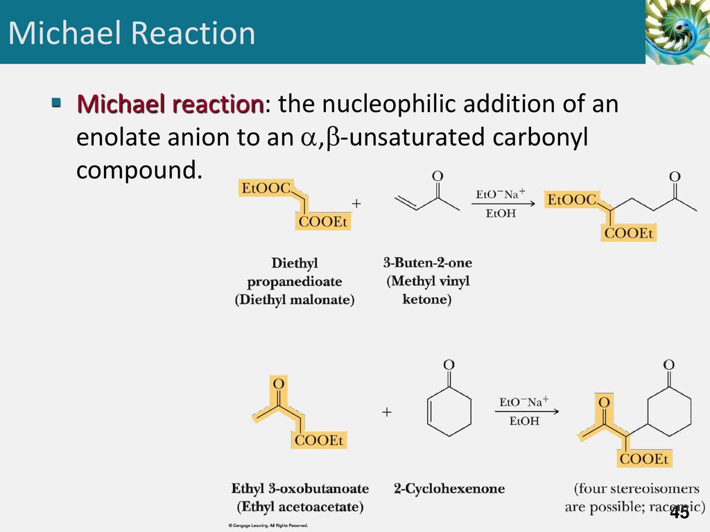 Michael Reaction Michael reaction: the nucleophilic addition of an enolate anion to an ,-unsaturated carbonyl compound.