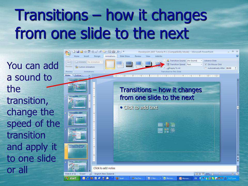 Transitions – how it changes from one slide to the next