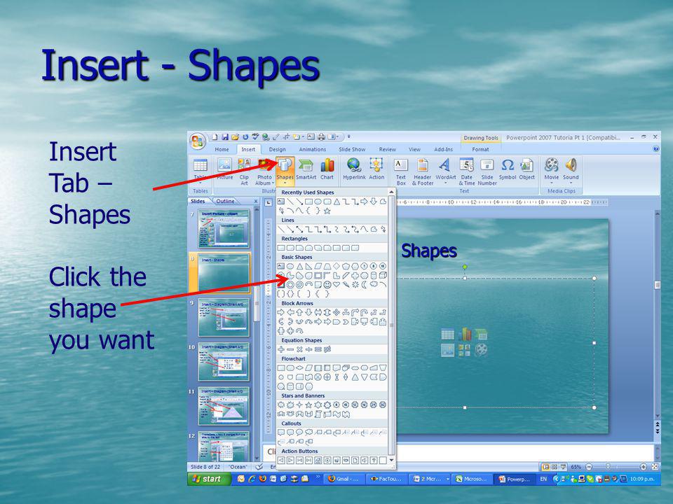 Insert - Shapes Insert Tab – Shapes Click the shape you want