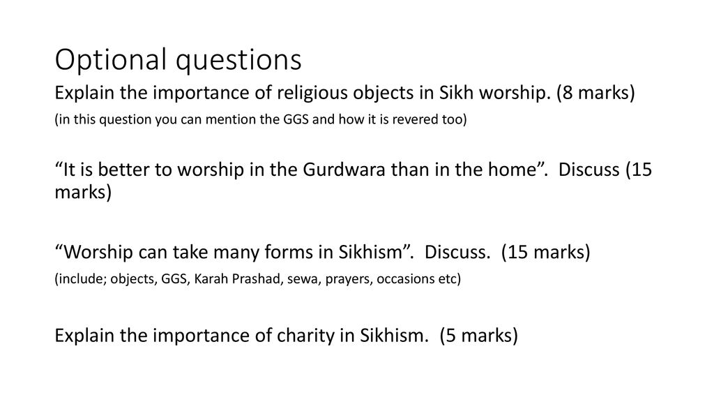 Optional questions Explain the importance of religious objects in Sikh worship. (8 marks)