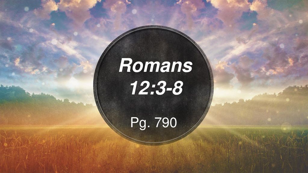 Romans 12:3-8 Pg. 790