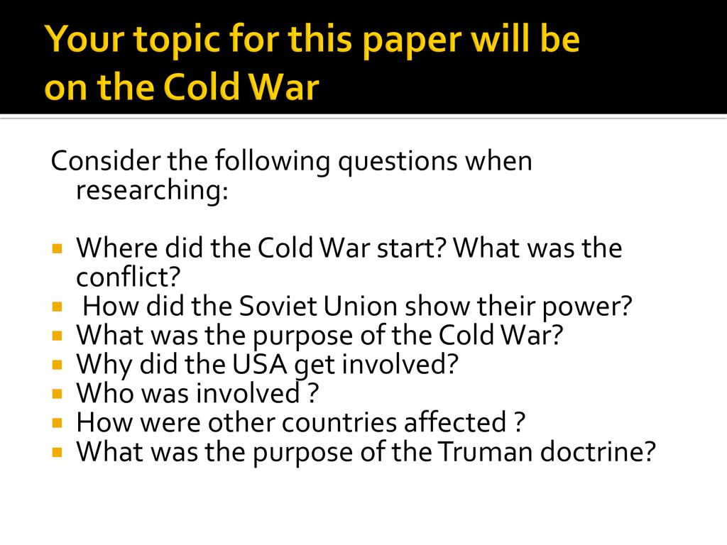 Your topic for this paper will be on the Cold War