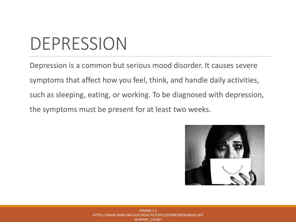 DEPRESSION Depression is a common but serious mood disorder. It causes severe.