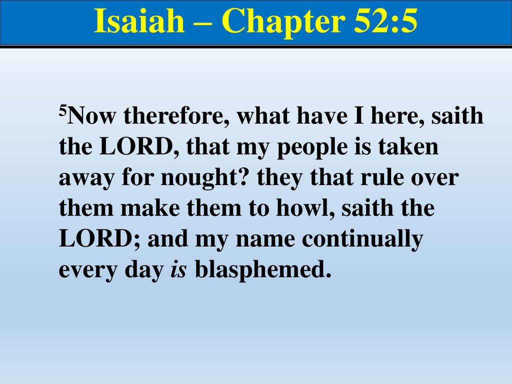 Isaiah 52:6 Therefore My people will know My name; therefore they