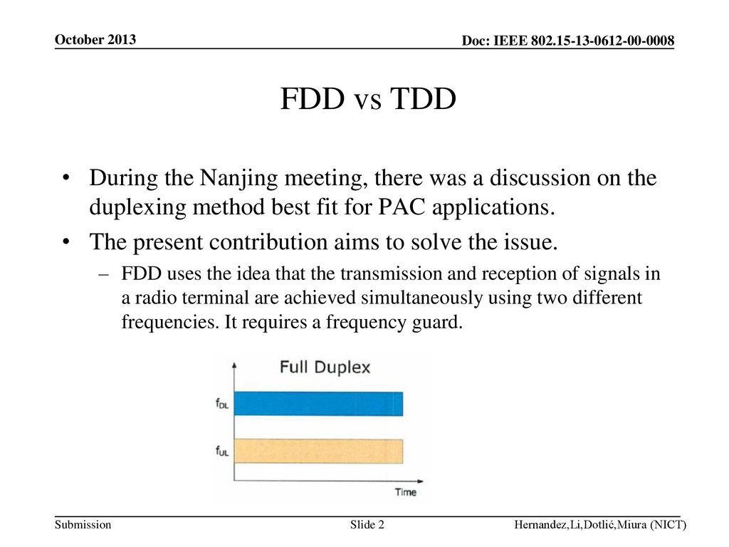 October 2013 FDD vs TDD. During the Nanjing meeting, there was a discussion on the duplexing method best fit for PAC applications.