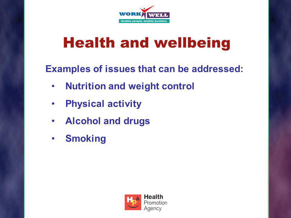 Health and wellbeing Examples of issues that can be addressed: