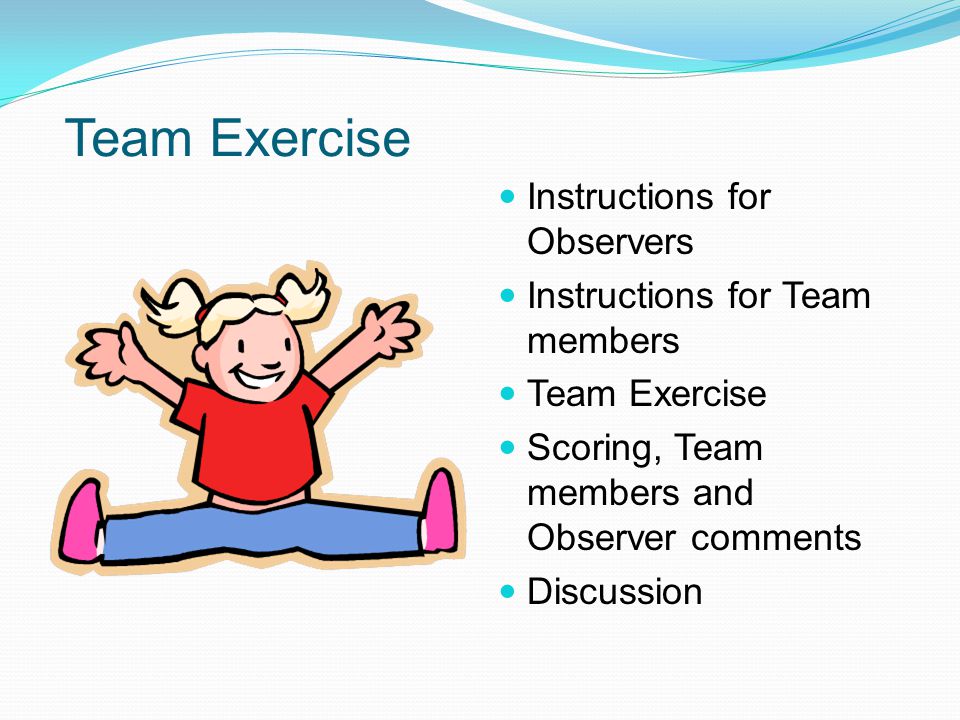 Team Exercise Instructions for Observers Instructions for Team members