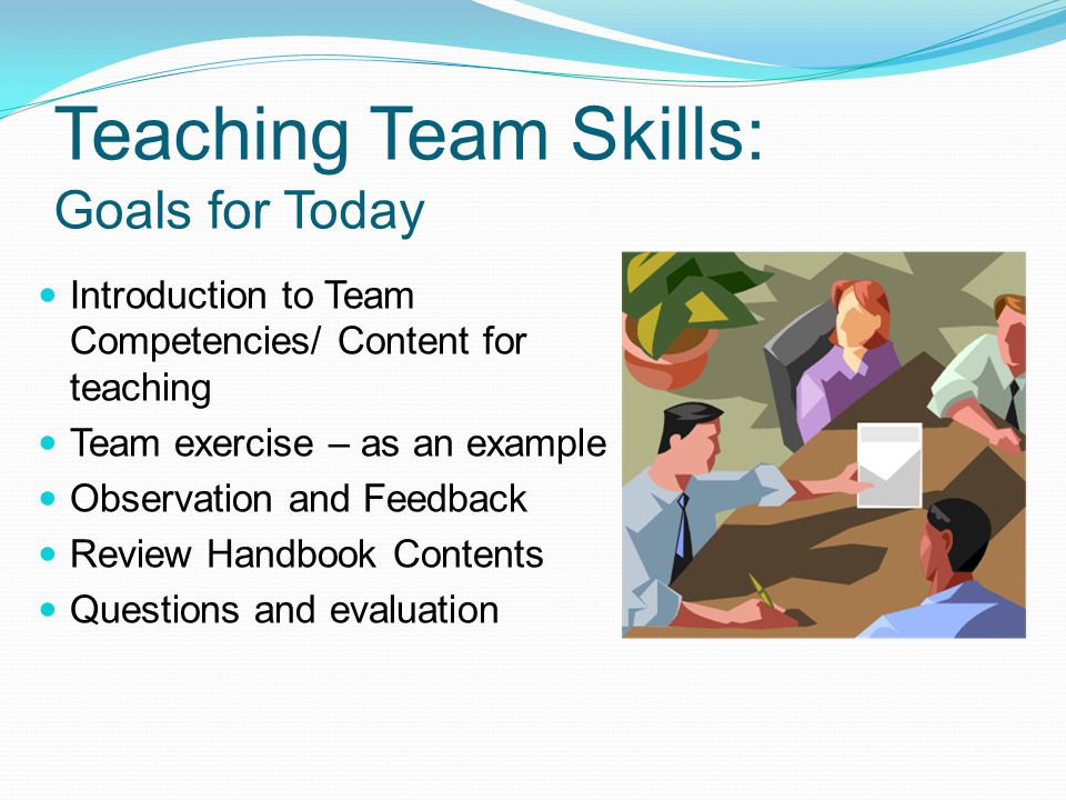 Teaching Team Skills: Goals for Today