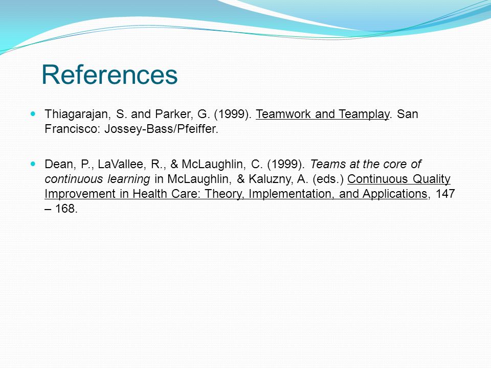 References Thiagarajan, S. and Parker, G. (1999). Teamwork and Teamplay. San Francisco: Jossey-Bass/Pfeiffer.