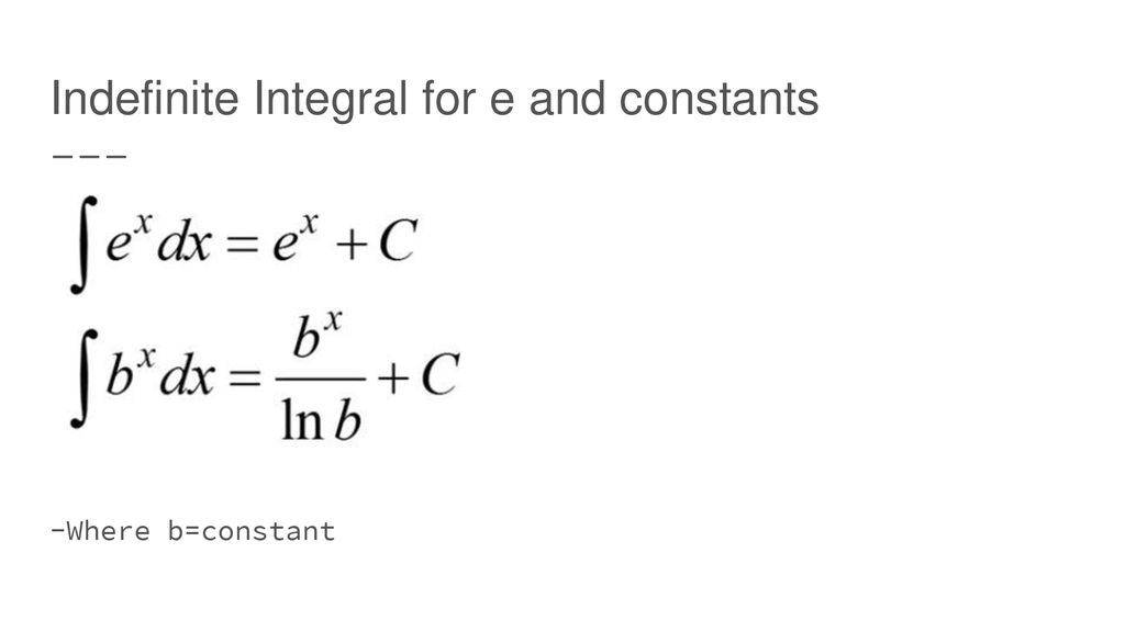 Indefinite Integral for e and constants